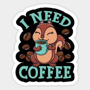 I Need Coffee Funny Squirrel Holding Coffee Cup Design Tee Sticker